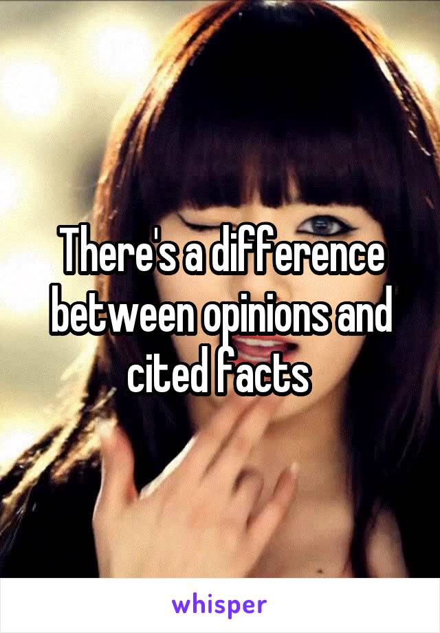 There's a difference between opinions and cited facts 