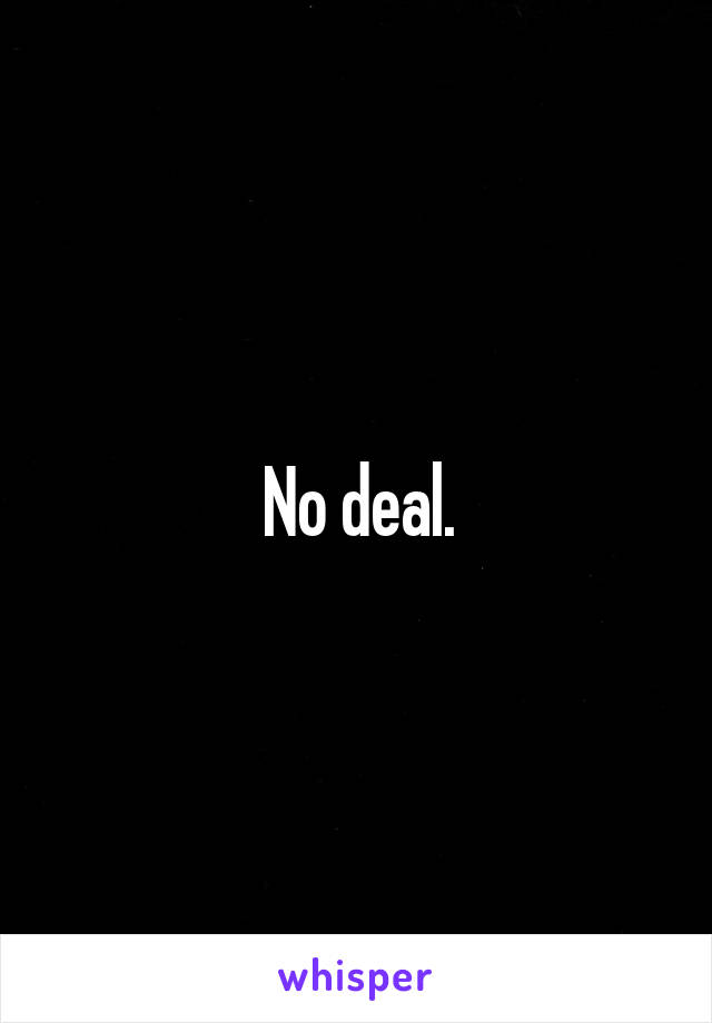 No deal.