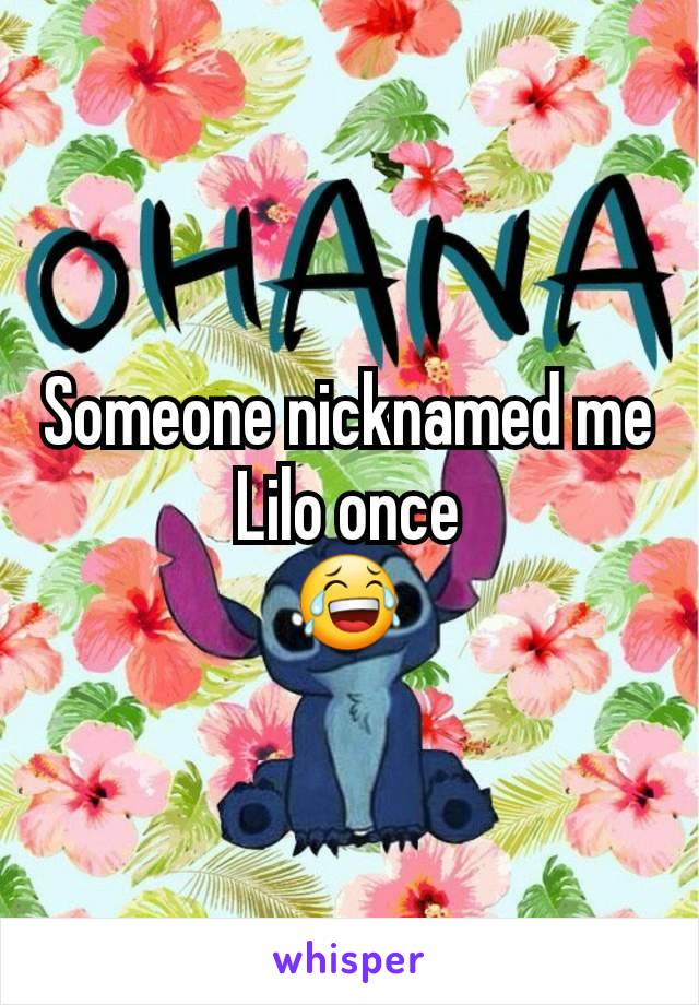 Someone nicknamed me Lilo once
😂