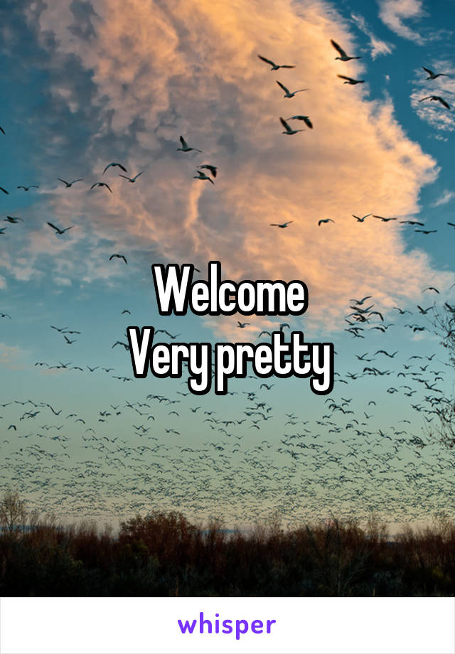 Welcome
Very pretty