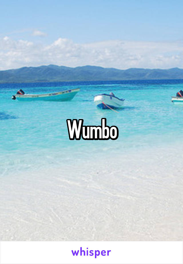 Wumbo