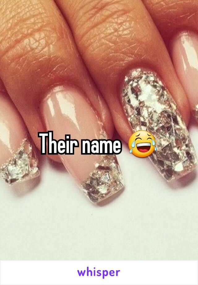 Their name 😂