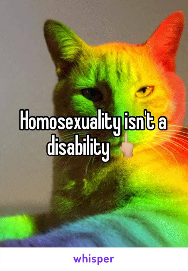 Homosexuality isn't a disability 🖕🏼