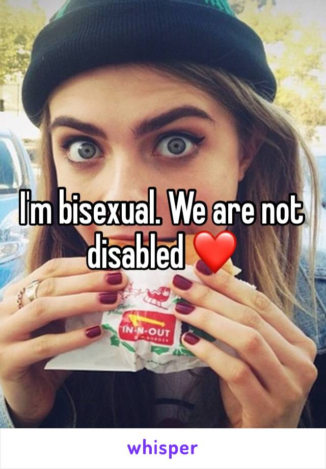 I'm bisexual. We are not disabled ❤️