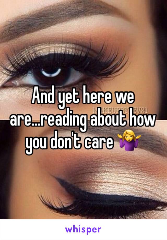 And yet here we are...reading about how you don't care 🤷‍♀️ 