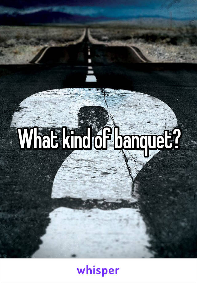 What kind of banquet?