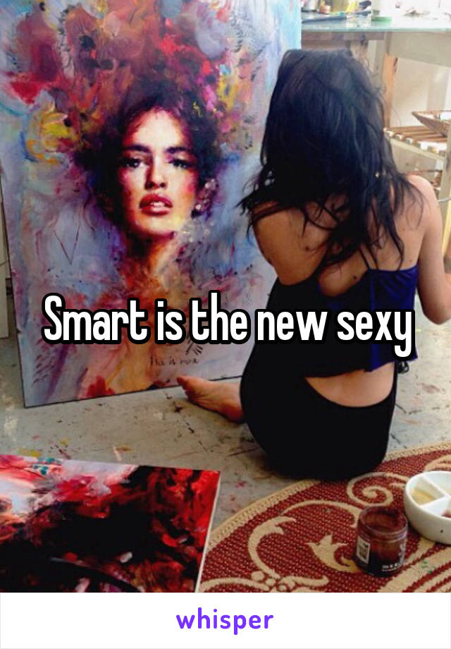 Smart is the new sexy