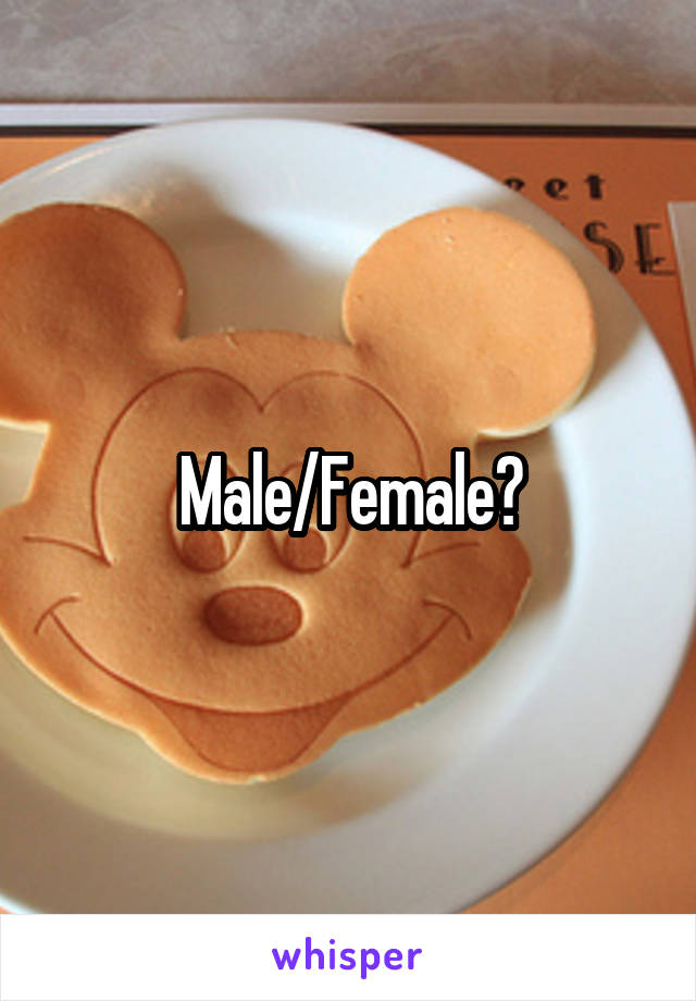 Male/Female?