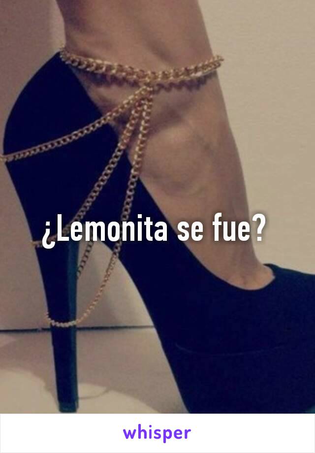 ¿Lemonita se fue? 