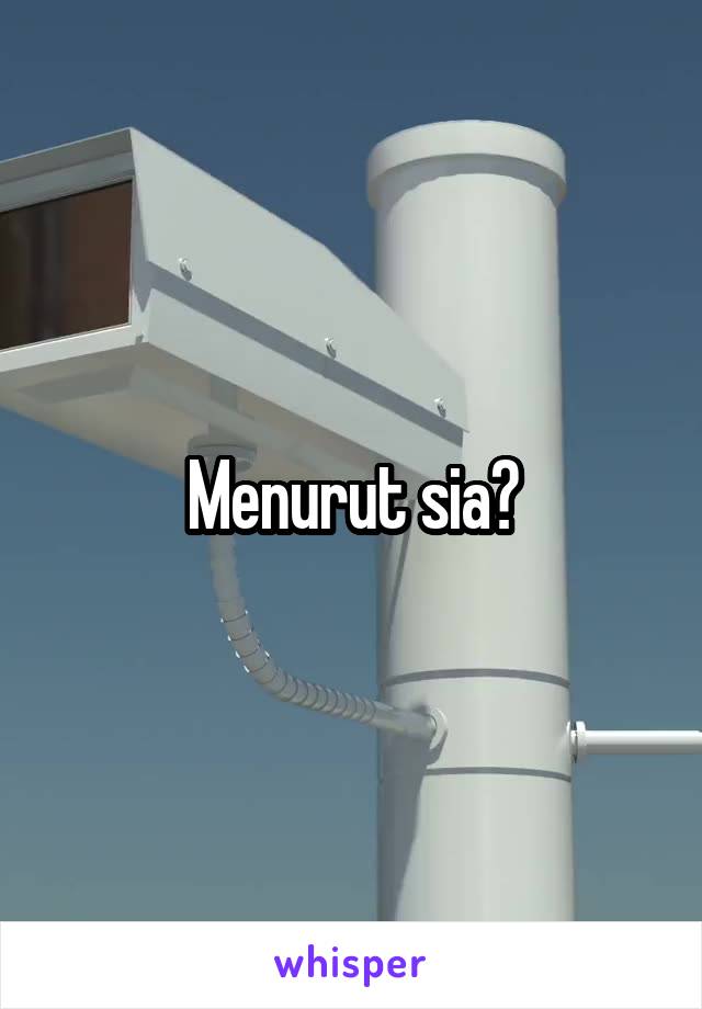 Menurut sia?