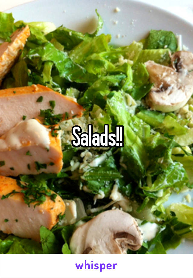 Salads!!