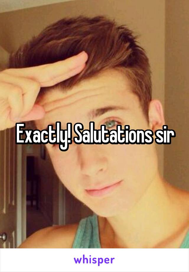 Exactly! Salutations sir