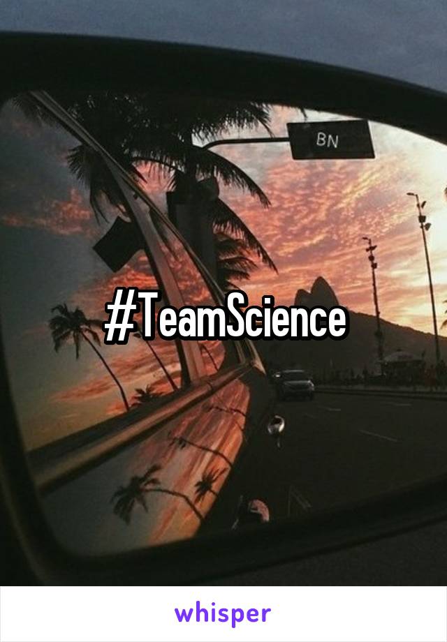 #TeamScience