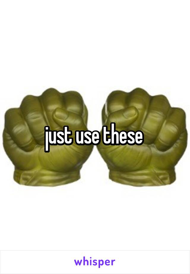 just use these 