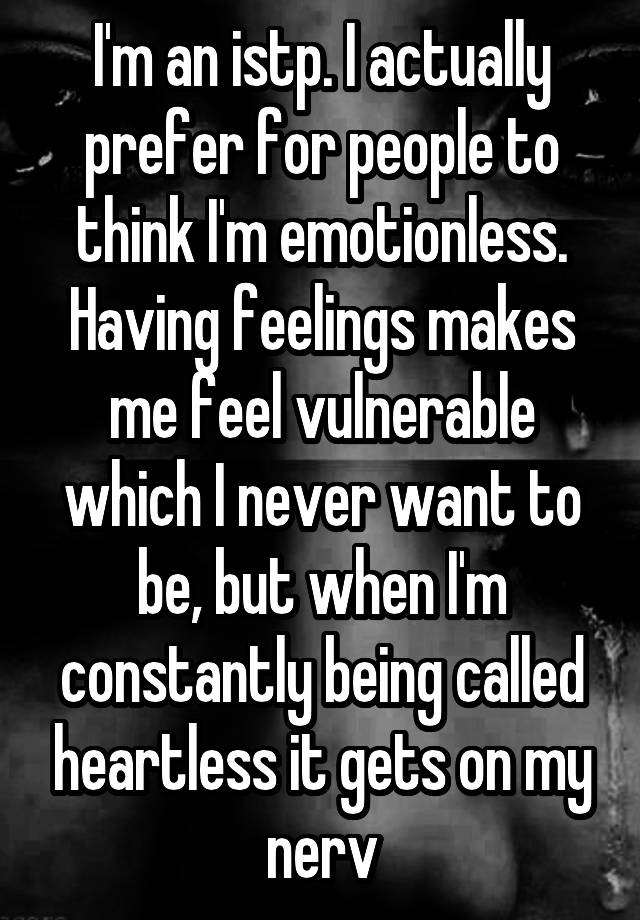 i-m-an-istp-i-actually-prefer-for-people-to-think-i-m-emotionless