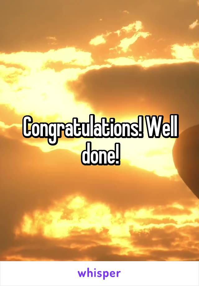 Congratulations! Well done!