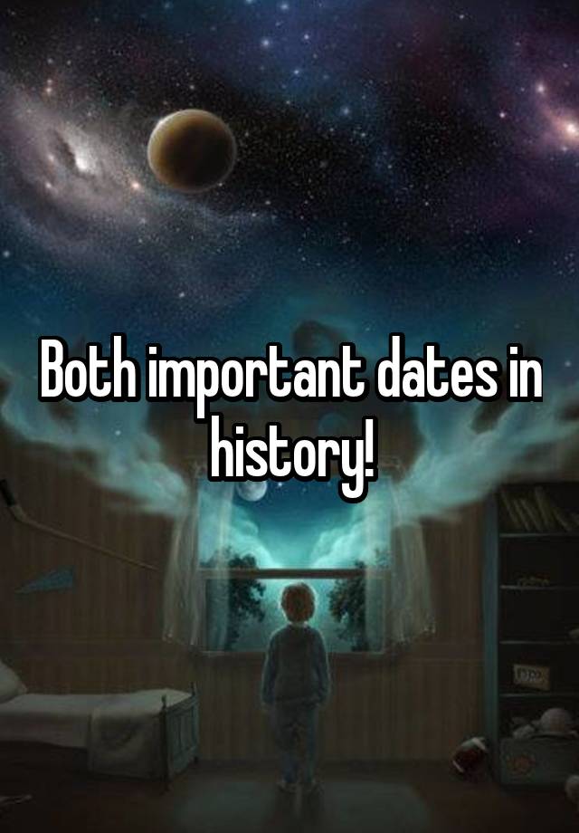 both-important-dates-in-history