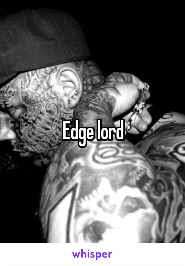 Edge lord