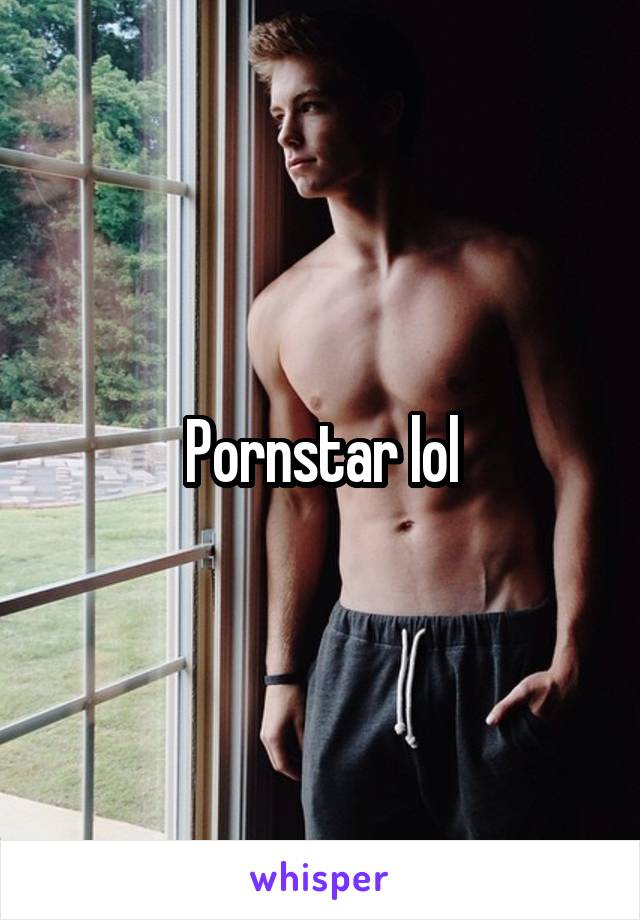 Pornstar lol