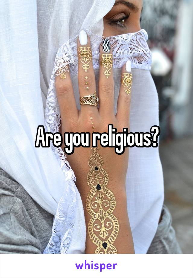 Are you religious?
