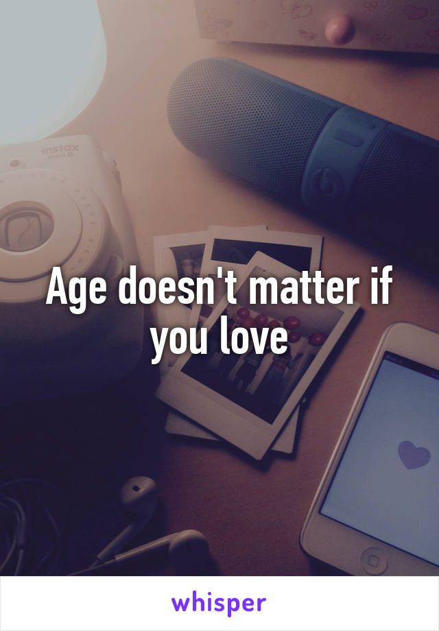 Age doesn't matter if you love