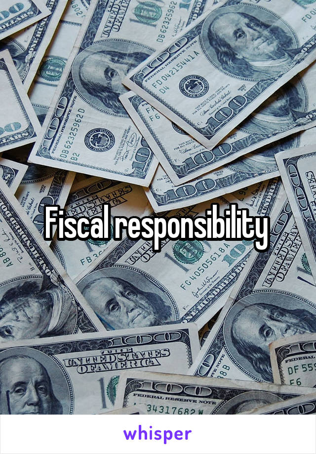 Fiscal responsibility 