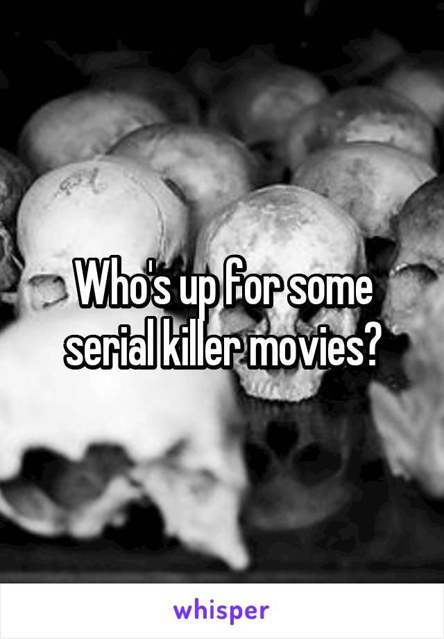 Who's up for some serial killer movies?