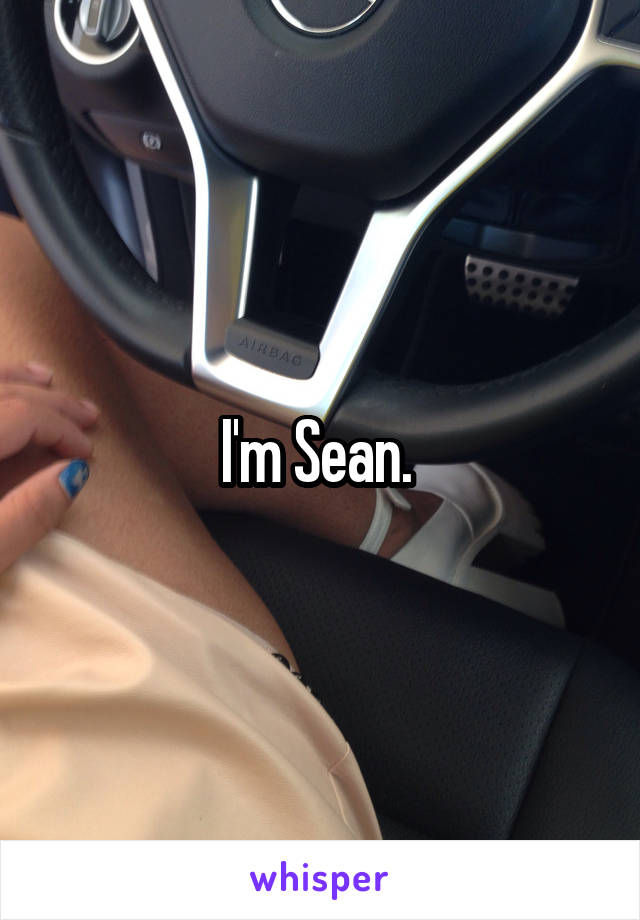 I'm Sean. 