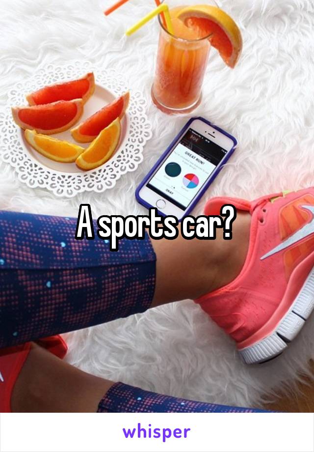A sports car? 