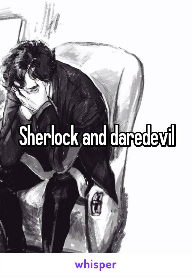 Sherlock and daredevil