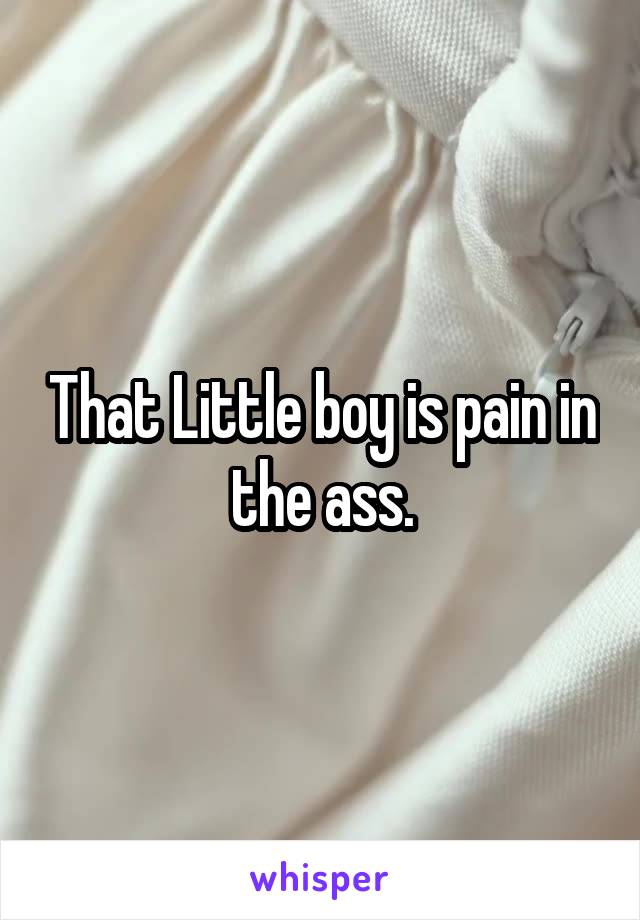 That Little boy is pain in the ass.