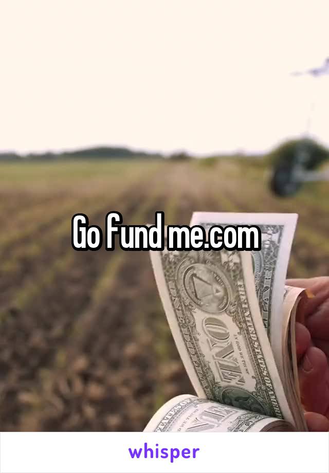 Go fund me.com