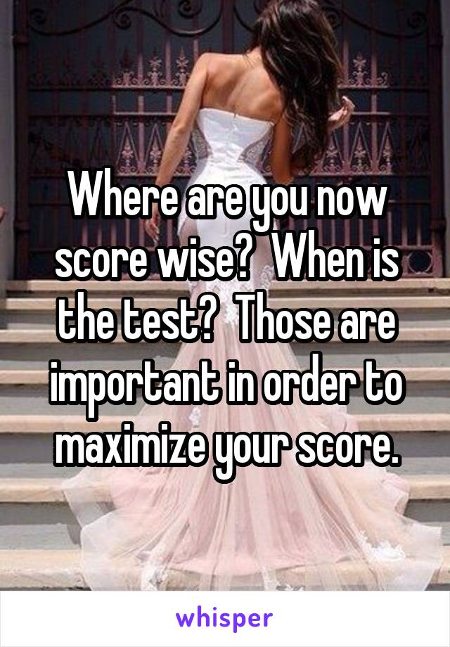 Where are you now score wise?  When is the test?  Those are important in order to maximize your score.