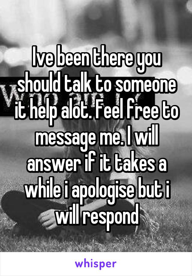 Ive been there you should talk to someone it help alot. Feel free to message me. I will answer if it takes a while i apologise but i will respond