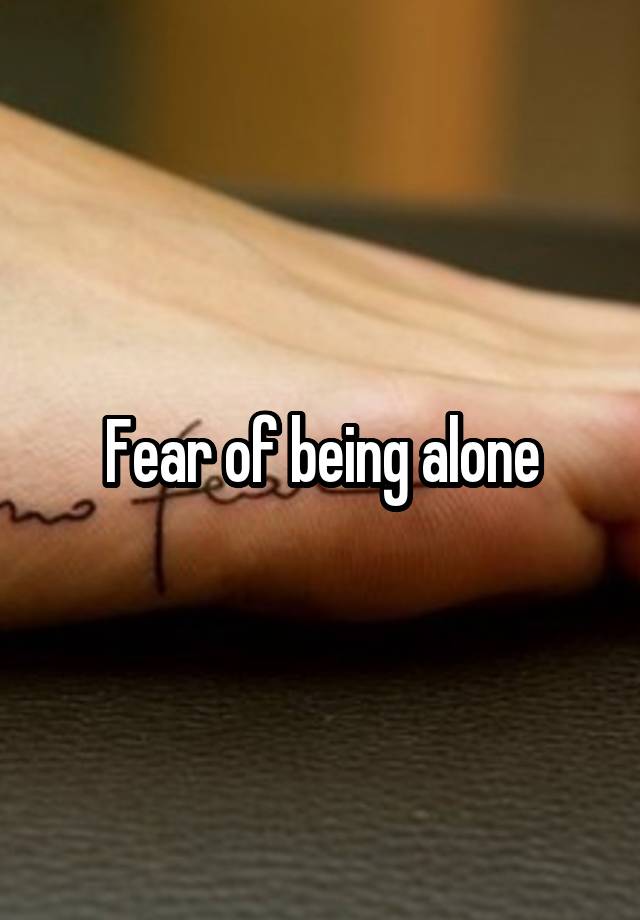 What Is It Called When You Fear Being Alone