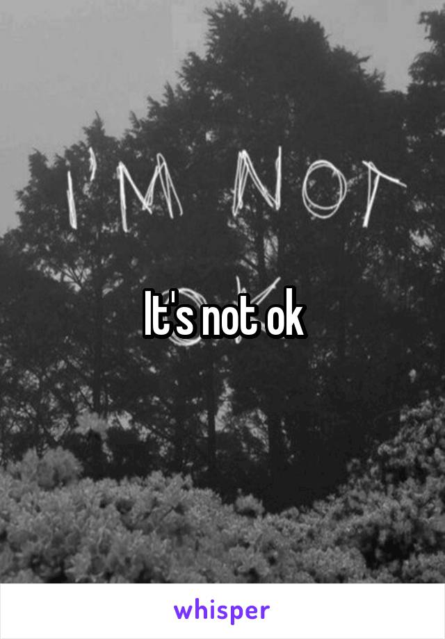 It's not ok