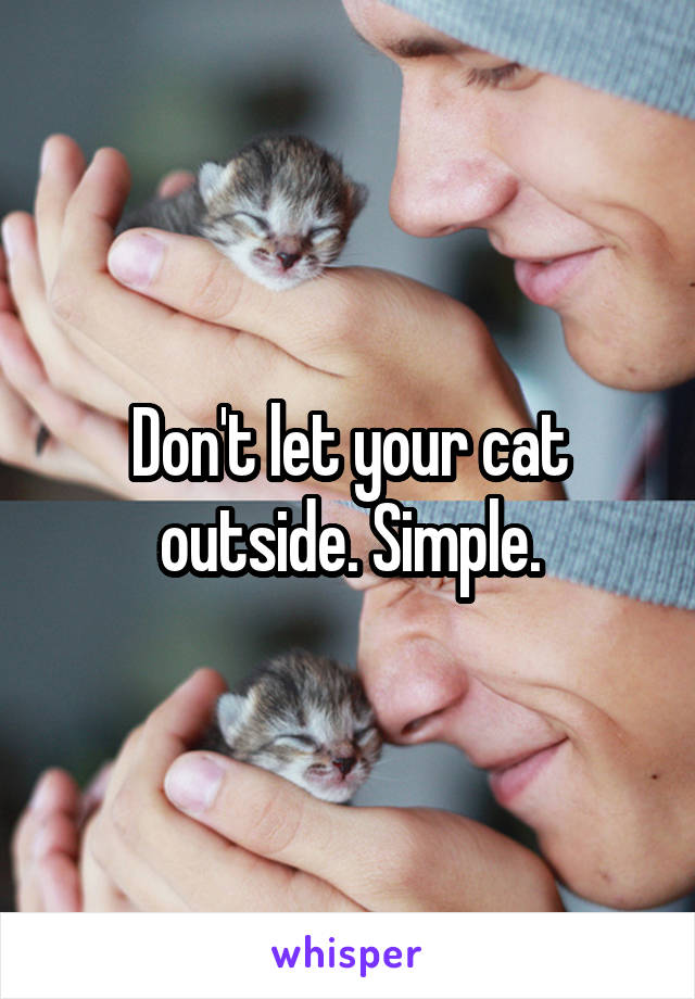 Don't let your cat outside. Simple.