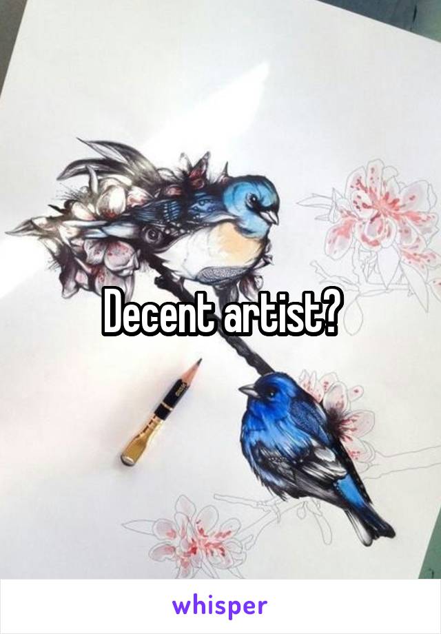  Decent artist?