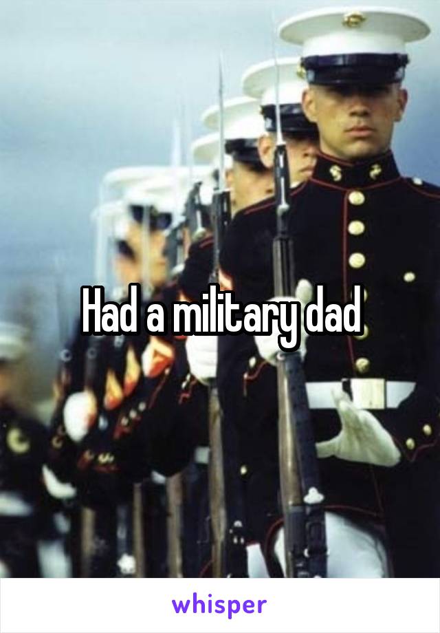Had a military dad