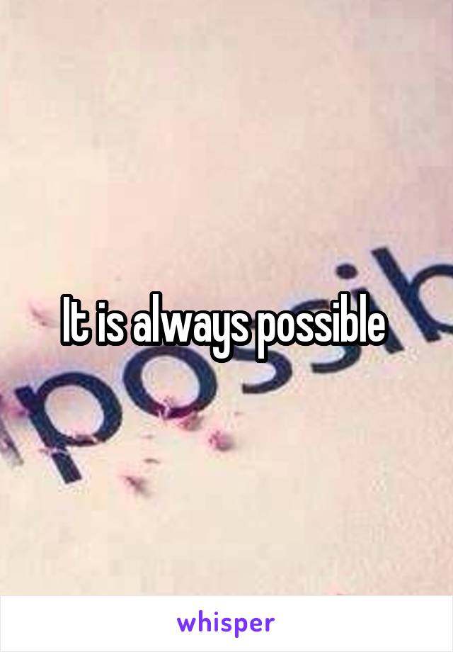 It is always possible 