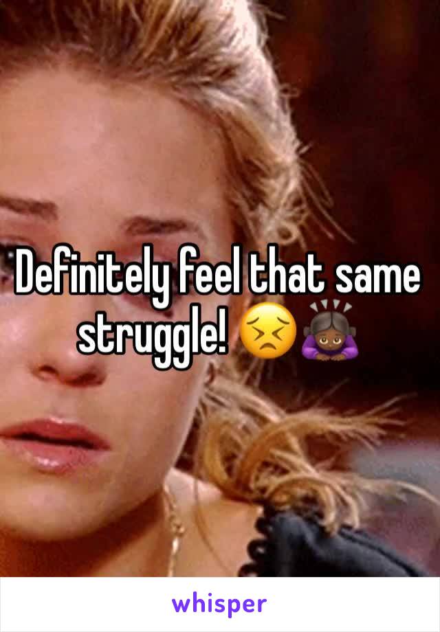 Definitely feel that same struggle! 😣🙇🏾‍♀️