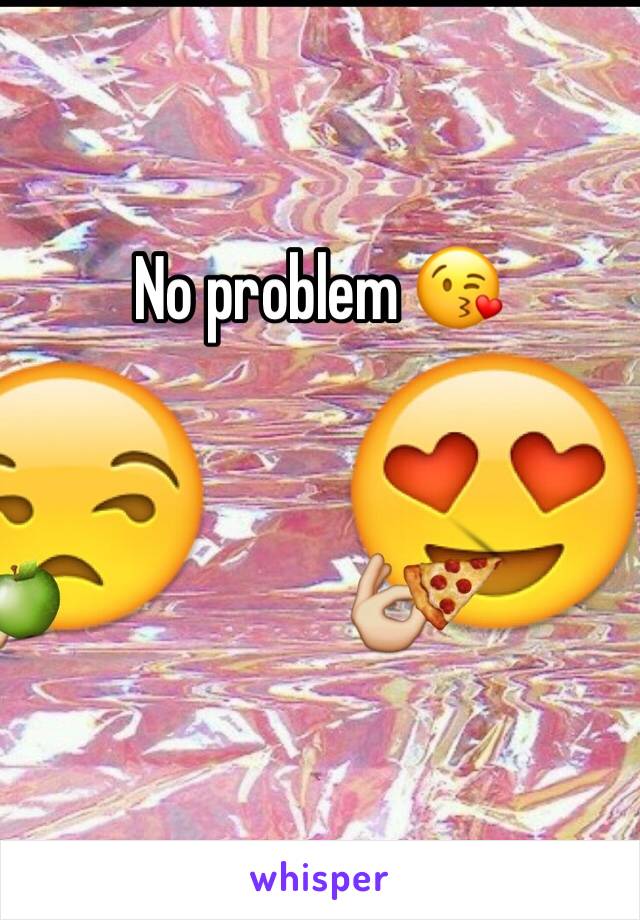 No problem 😘