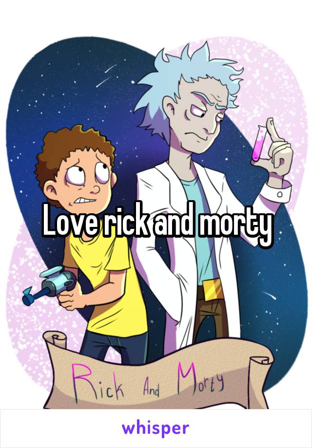 Love rick and morty