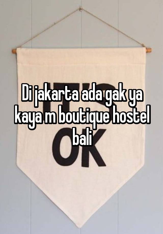 Di jakarta ada gak ya kaya m boutique hostel bali