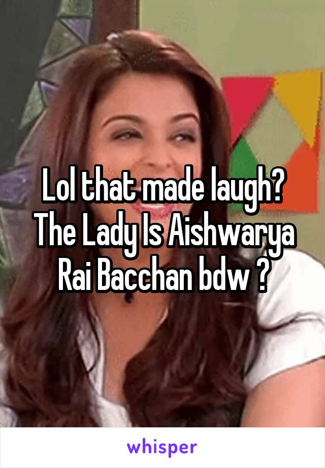 Lol that made laugh😂
The Lady Is Aishwarya Rai Bacchan bdw 😆