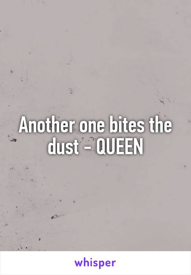 Another one bites the dust - QUEEN