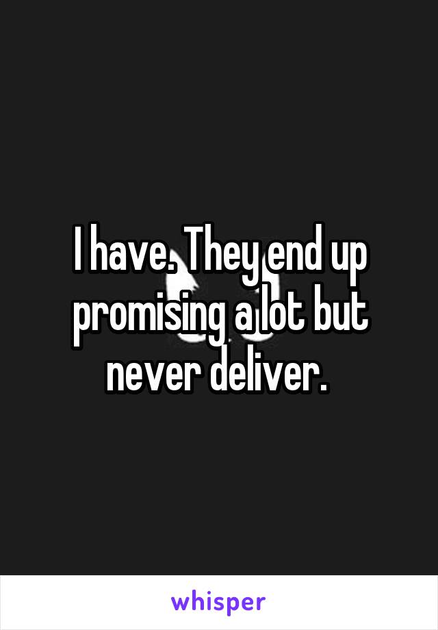 I have. They end up promising a lot but never deliver. 