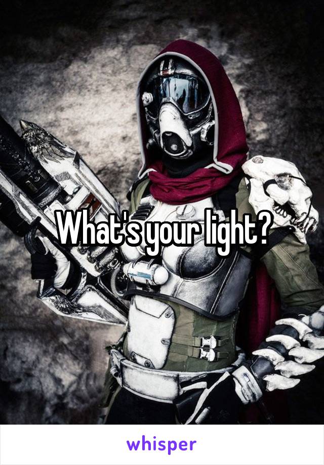 What's your light?