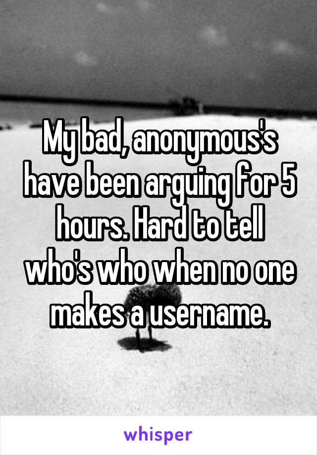 My bad, anonymous's have been arguing for 5 hours. Hard to tell who's who when no one makes a username.