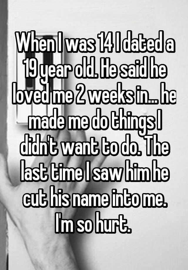 when-i-was-14-i-dated-a-19-year-old-he-said-he-loved-me-2-weeks-in